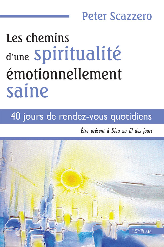 Chemins d’une spiritualité émotionnellement saine, Les - 40 jours de rendez-vous quotidiens