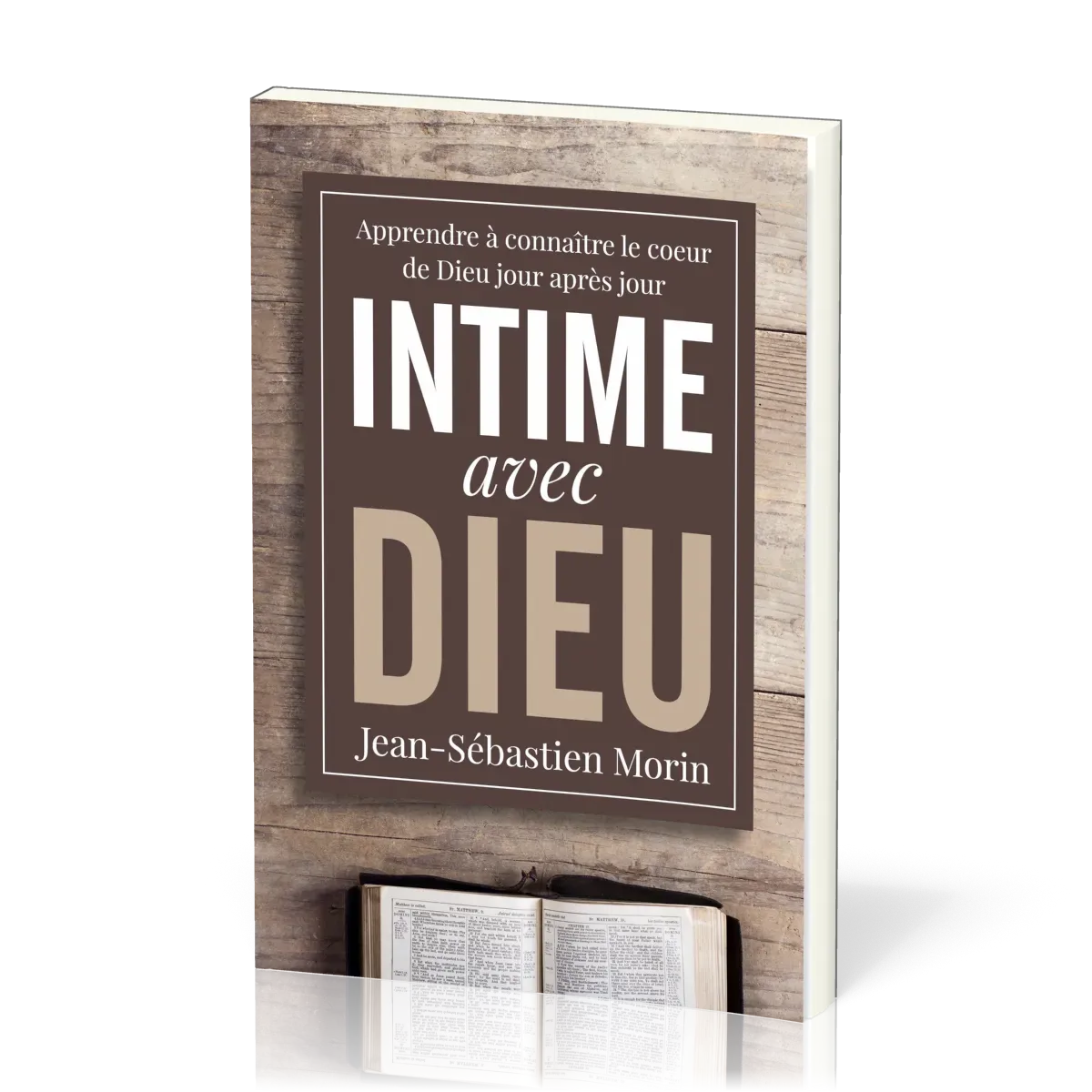 Intime avec Dieu - Apprendre à connaitre le coeur de Dieu jour après jour