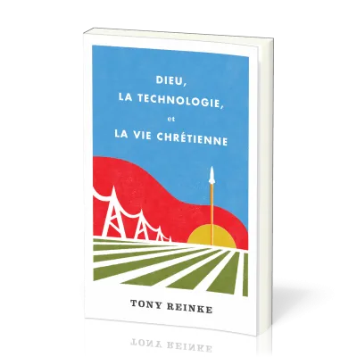 Dieu, la technologie, et la vie chrétienne