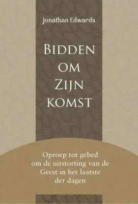Bidden om Zijn komst - Oproep tot gebed om de uitstorting van de Geest in het laatste der dagen