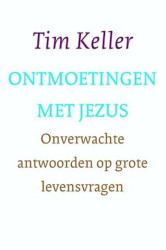 Ontmoetingen met Jezus - Onverwachte antwoorden op grote levensvragen