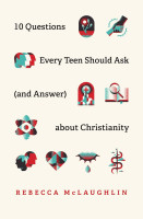 10 questions every teen should ask (and Answer) about Christianity