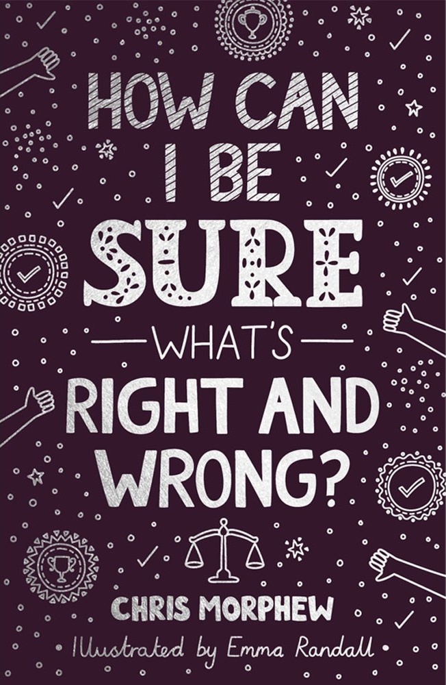 How can i be sure what's right and wrong ?