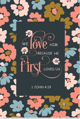 Journal We love Him because He first loved us 1 Jean 4:19