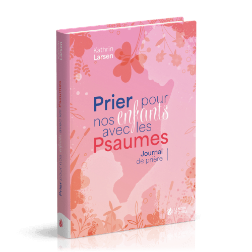 Prier pour nos enfants avec les Psaumes - Journal de prières