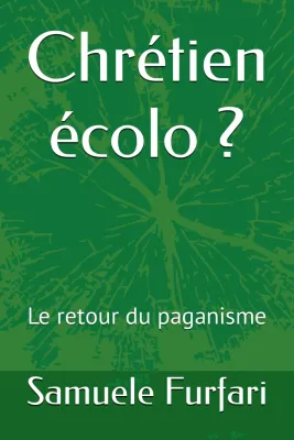 Chrétien écolo ? - Le retour du paganisme