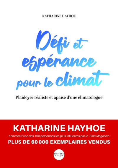 Défi et espérance pour le climat - Plaidoyer réaliste et apaisé d’une climatologue