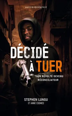 Décidé à tuer - un révolté devenu réconciliateur