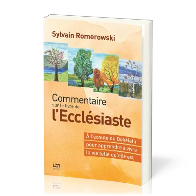 Commentaire sur le livre de l’Ecclésiaste (2e édition) - Pour apprendre à vivre la vie telle...