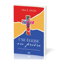 Eglise en prière, Une - Devenir un peuple d'espérence dans un monde décourageant