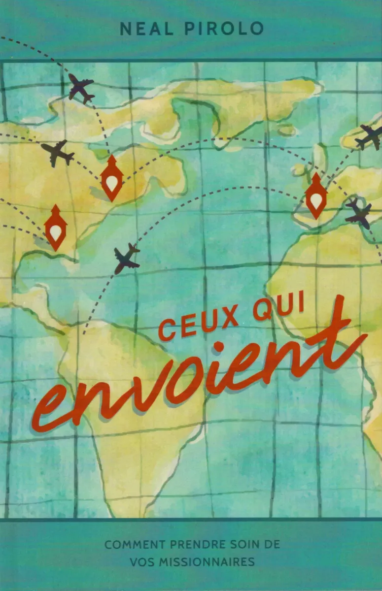 Ceux qui envoient - comment prendre soin de vos missionaires