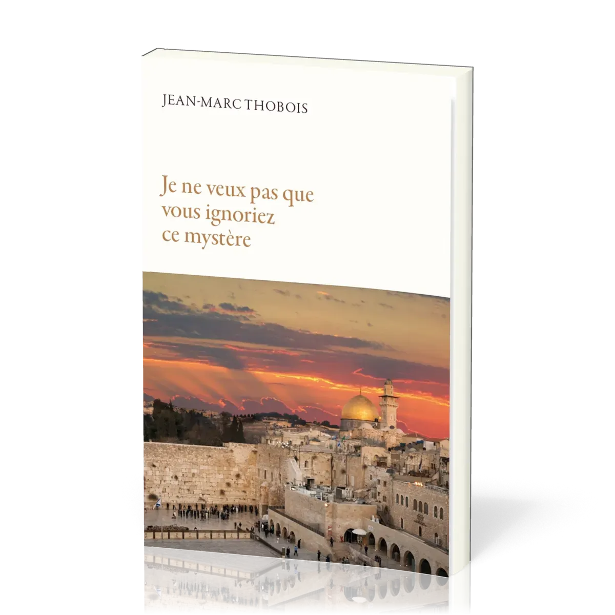 Je ne veux pas que vous ignoriez ce mystère... (édition revue et adaptée)