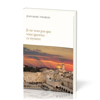 Je ne veux pas que vous ignoriez ce mystère... (édition revue et adaptée)