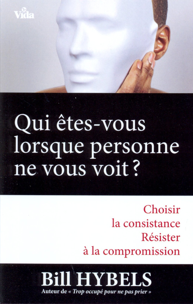 Qui êtes-vous lorsque personne ne vous voit ? - Choisir la consistance. Résister à la compromission
