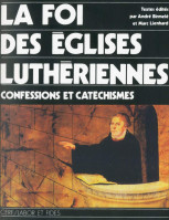 Foi des églises luthériennes, La - Confessions et catéchismes