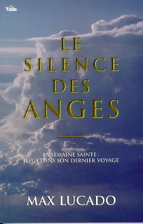 Silence des anges, Le - La semaine sainte : Jésus dans son dernier voyage