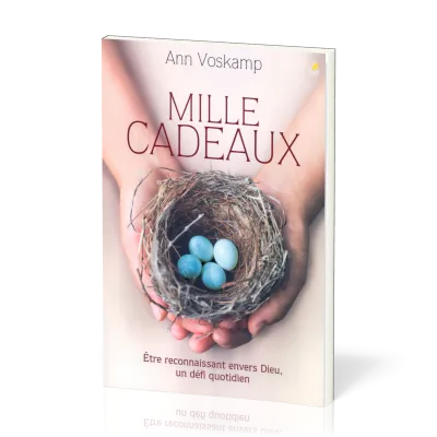 Mille cadeaux - Etre reconnaissant envers Dieu, un défi quotidien