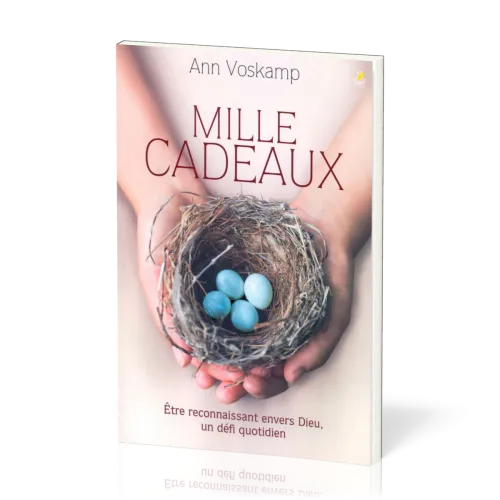 Mille cadeaux - Etre reconnaissant envers Dieu, un défi quotidien