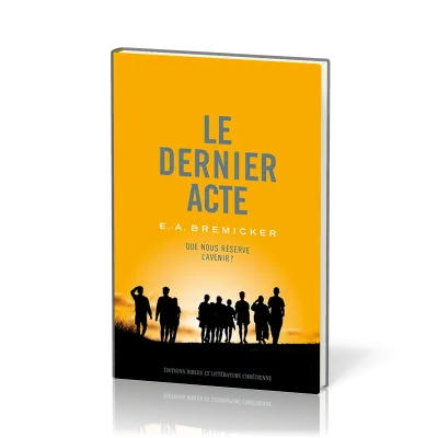 Dernier acte, Le - que nous réserve l'avenir ?