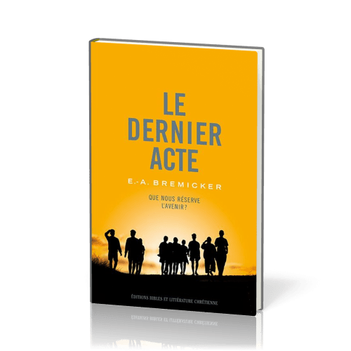 Dernier acte, Le - que nous réserve l'avenir ?