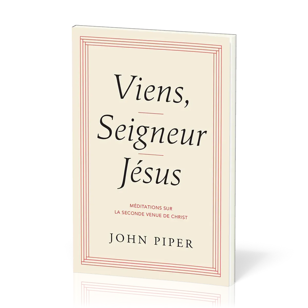 Viens Seigneur Jésus - Méditations sur la seconde venue de Christ
