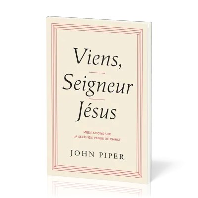 Viens Seigneur Jésus - Méditations sur la seconde venue de Christ