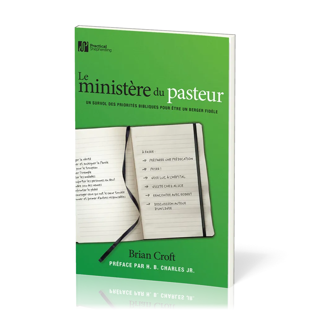 Ministère du pasteur, Le - Un survol des priorités bibliques pour être un berger fidèle
