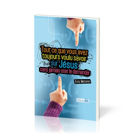 Tout ce que vous avez toujours voulu savoir sur Jésus sans jamais oser le demander