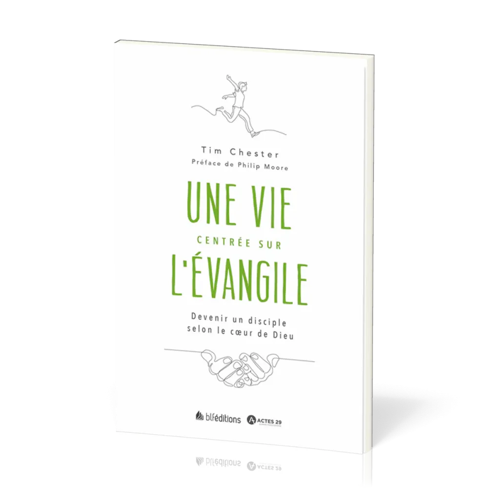 Vie centrée sur l’Evangile, Une - Devenir un disciple selon le cœur de Dieu