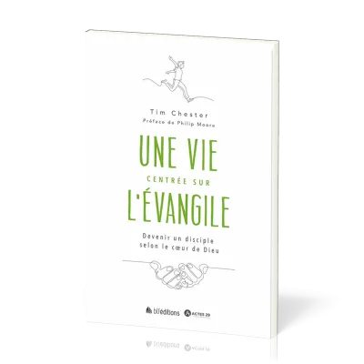 Vie centrée sur l’Evangile, Une - Devenir un disciple selon le cœur de Dieu