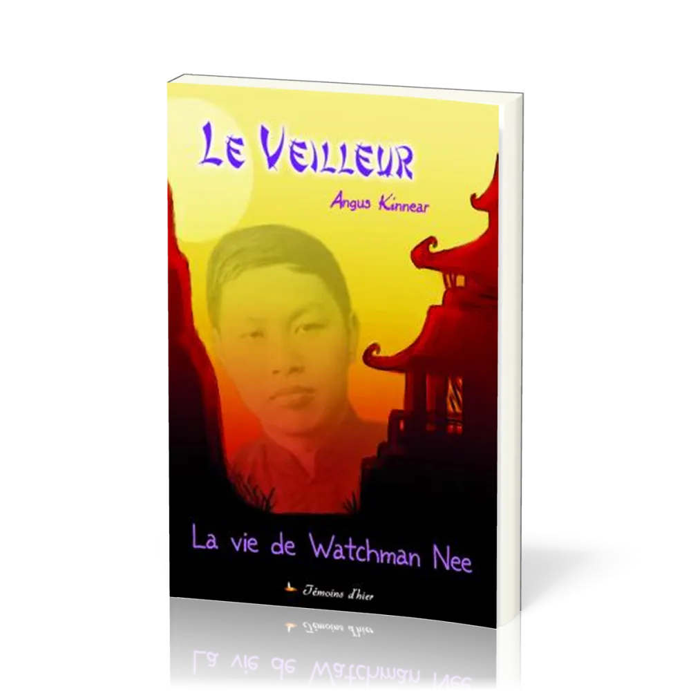 Veilleur, Le - La vie de Watchman Nee