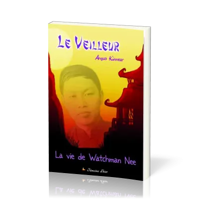 Veilleur, Le - La vie de Watchman Nee