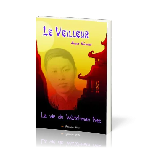 Veilleur, Le - La vie de Watchman Nee