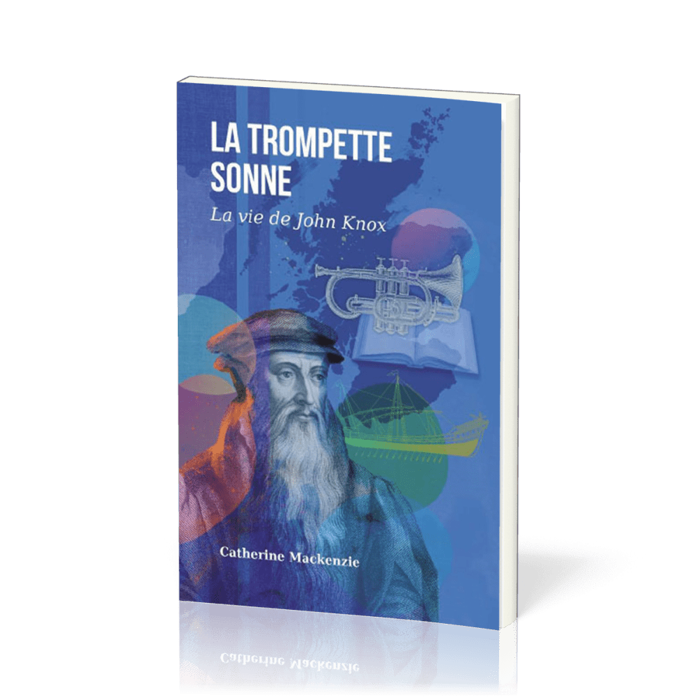 Trompette sonne, La - La vie de John Knox