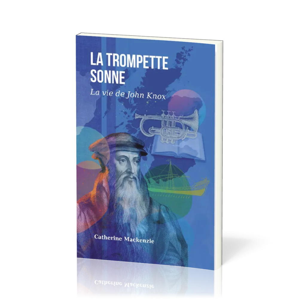 Trompette sonne, La - La vie de John Knox