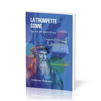 Trompette sonne, La - La vie de John Knox