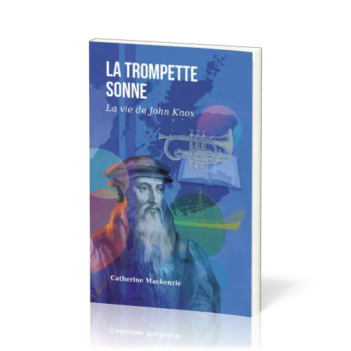 Trompette sonne, La - La vie de John Knox