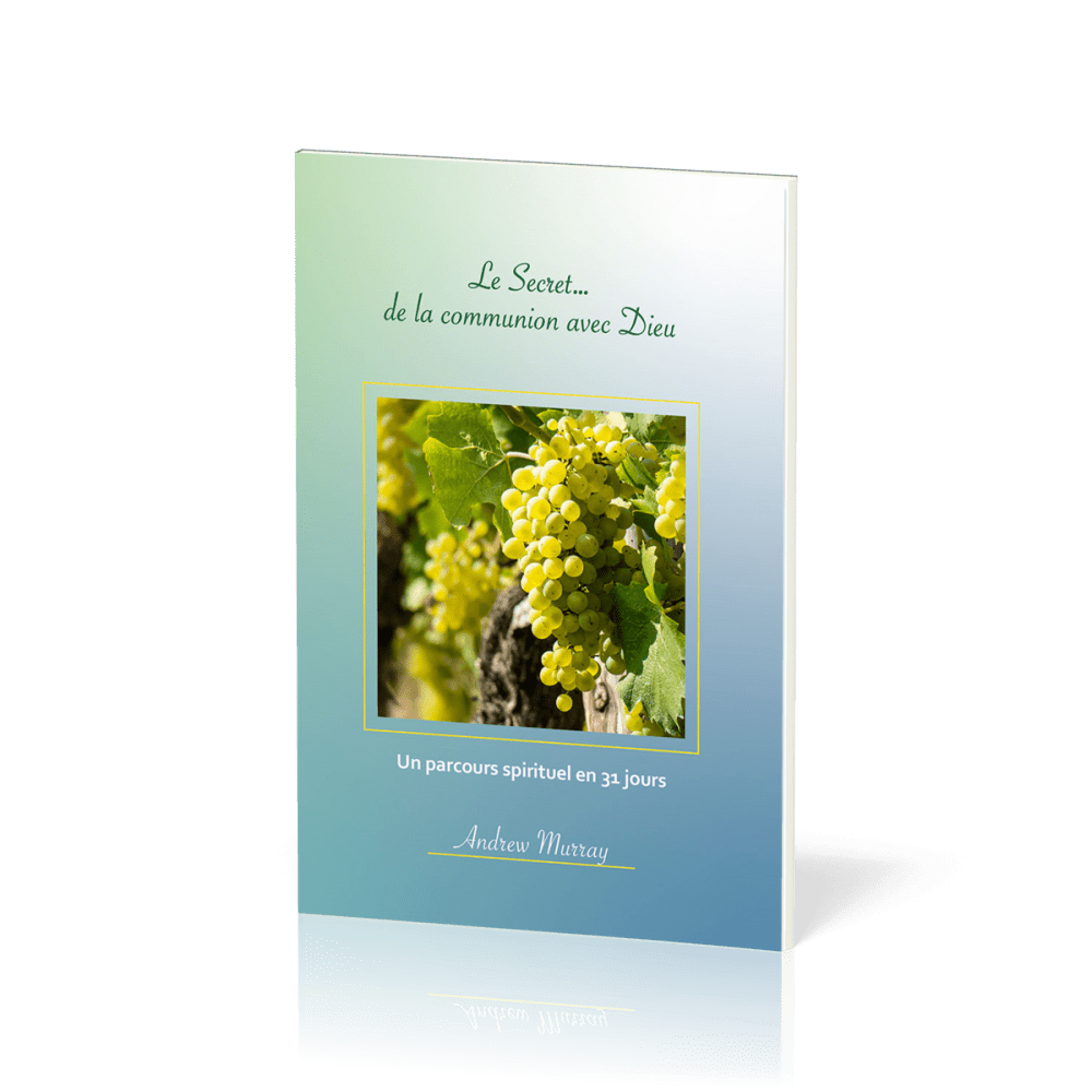 Secret… de la communion avec Dieu, Le - Un parcours spirituel en 31 jours