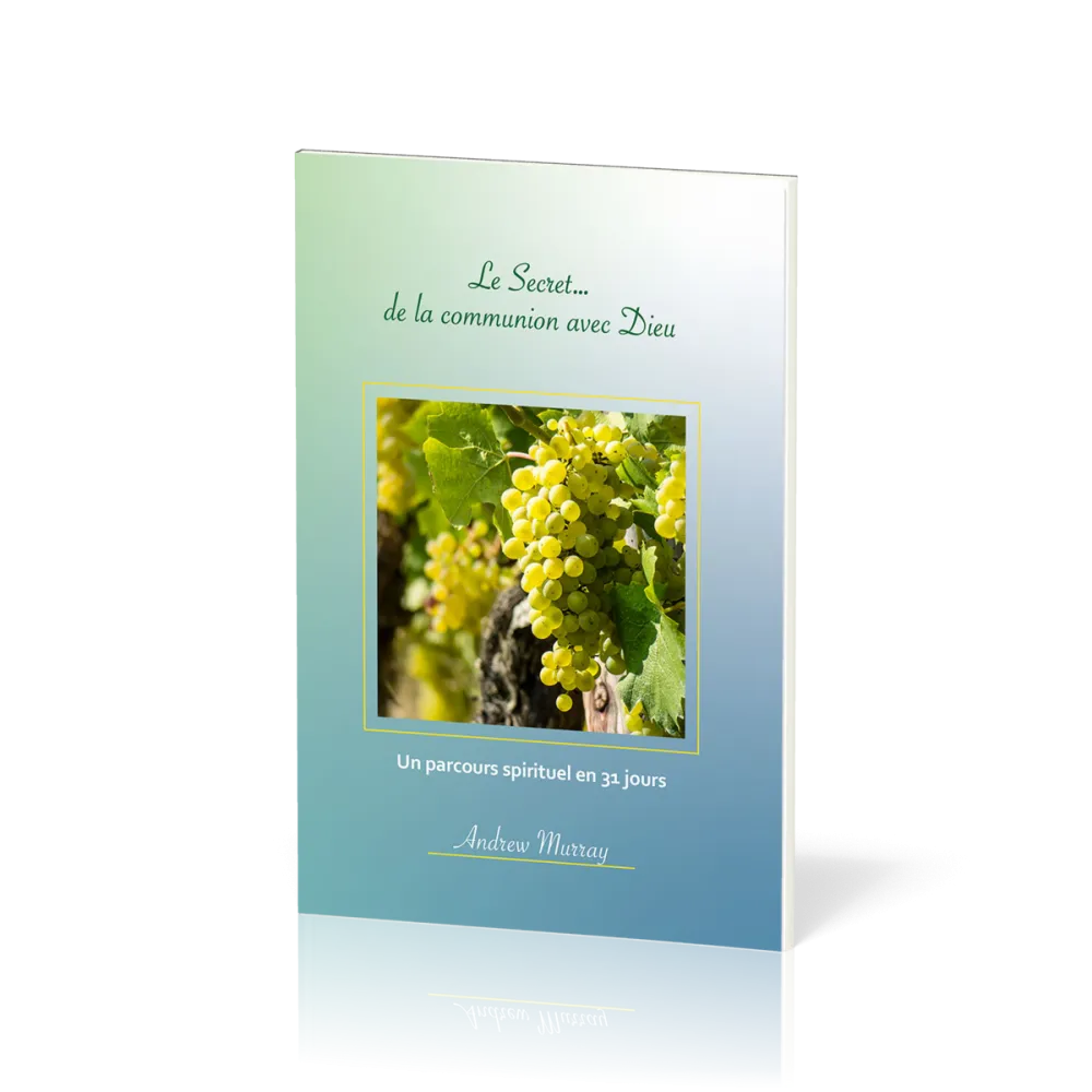 Secret… de la communion avec Dieu, Le - Un parcours spirituel en 31 jours