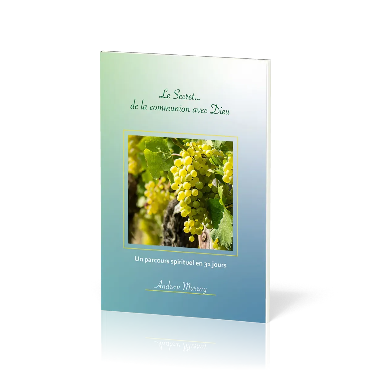 Secret… de la communion avec Dieu, Le - Un parcours spirituel en 31 jours