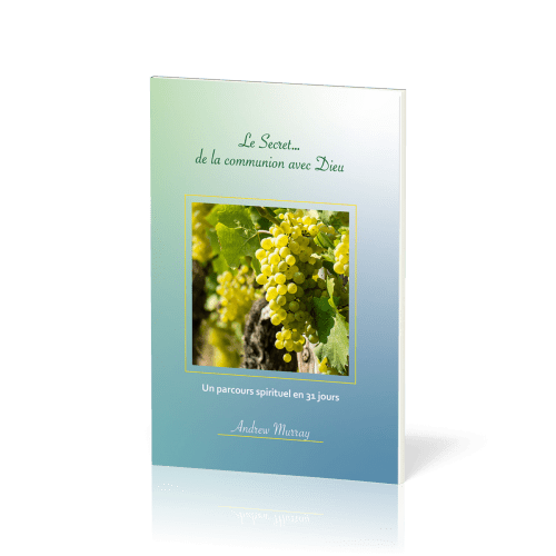 Secret… de la communion avec Dieu, Le - Un parcours spirituel en 31 jours