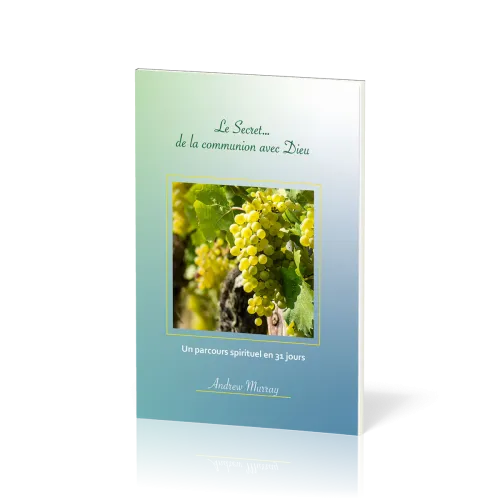 Secret… de la communion avec Dieu, Le - Un parcours spirituel en 31 jours