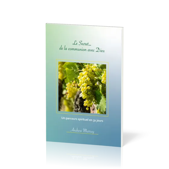 Secret… de la communion avec Dieu, Le - Un parcours spirituel en 31 jours