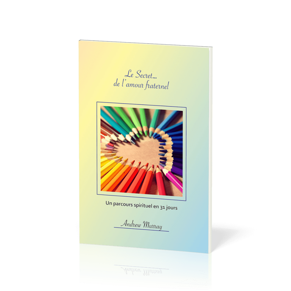 Secret… de l'amour fraternel, Le - Un parcours spirituel en 31 jours