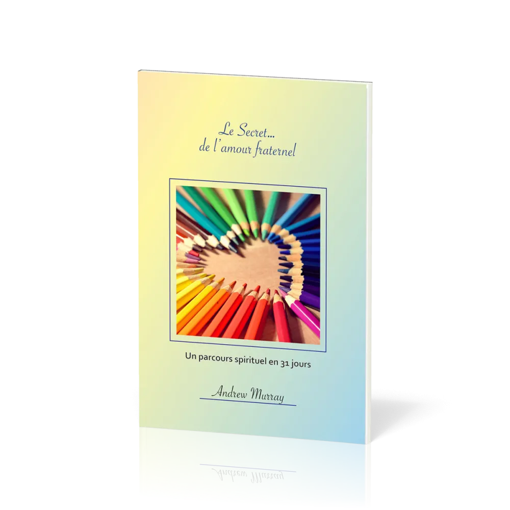 Secret… de l'amour fraternel, Le - Un parcours spirituel en 31 jours