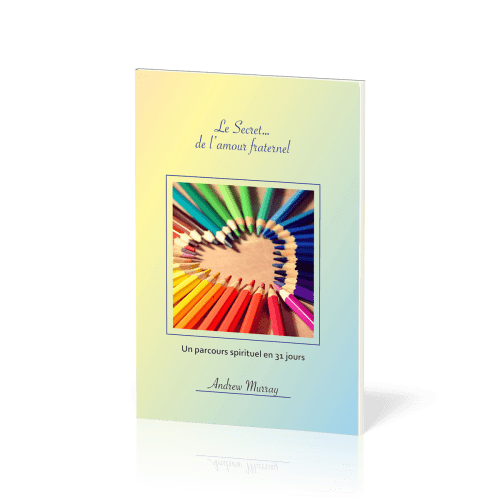 Secret… de l'amour fraternel, Le - Un parcours spirituel en 31 jours