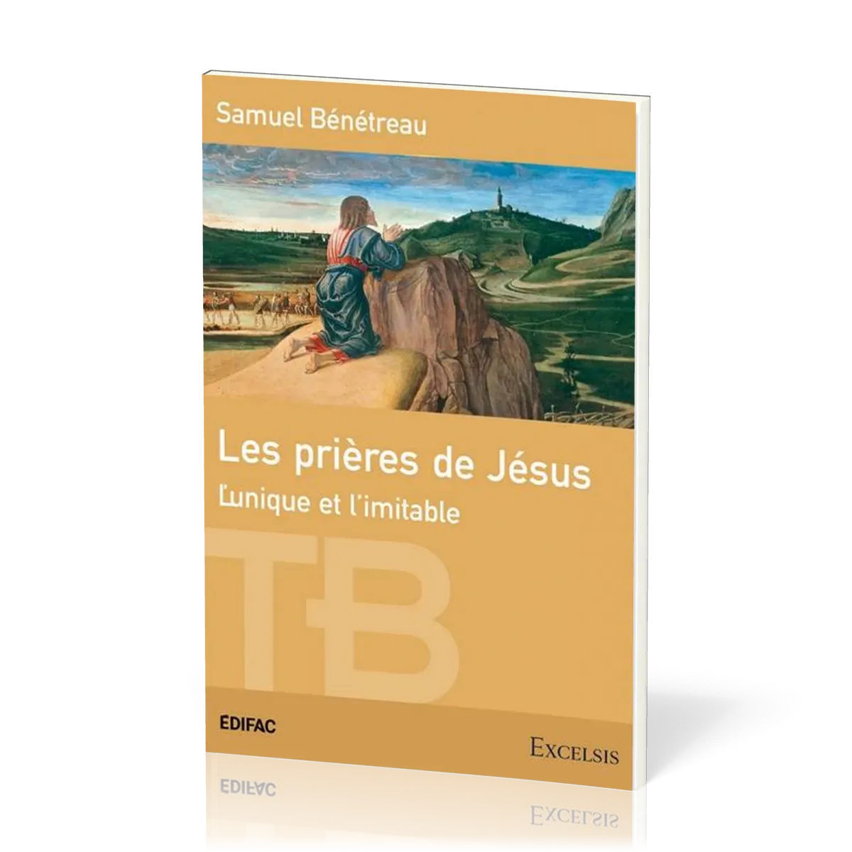 Prières de Jésus, Les - L'unique et l'imitable
