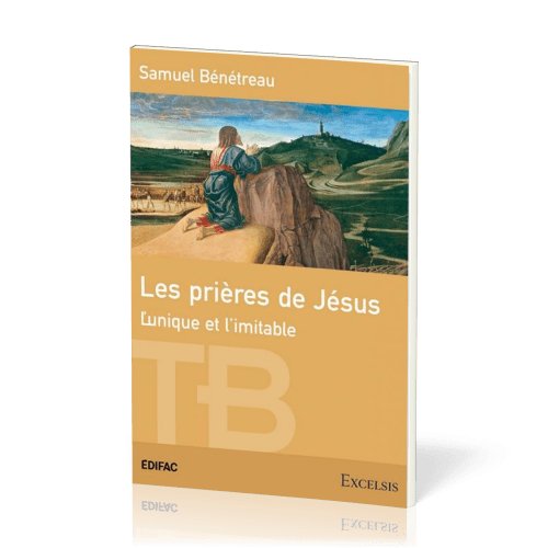 Prières de Jésus, Les - L'unique et l'imitable