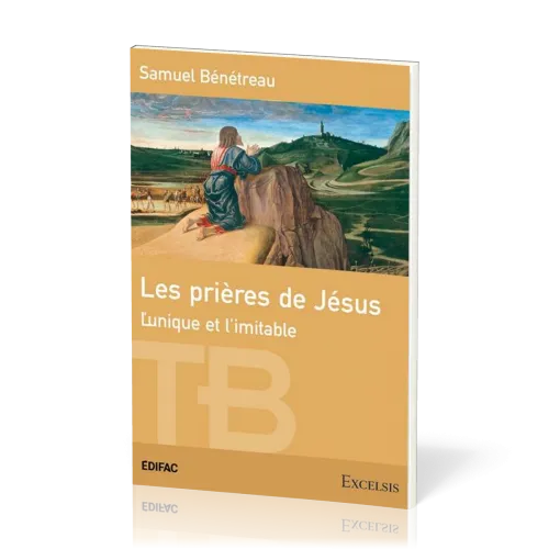 Prières de Jésus, Les - L'unique et l'imitable