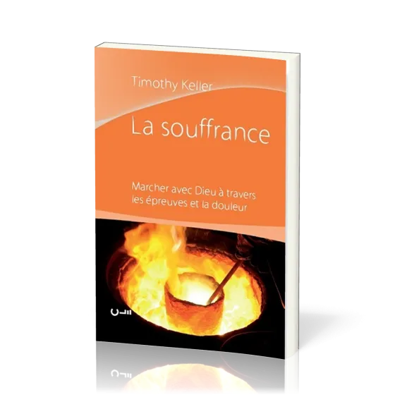 Souffrance, La - Marcher avec Dieu à travers les épreuves et la douleurs